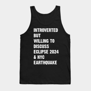 Introverted But Willing To Discuss Eclipse 2024 & Nyc Earthquake Tank Top